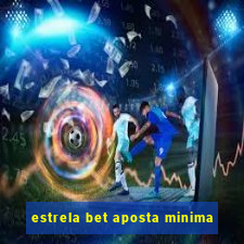 estrela bet aposta minima